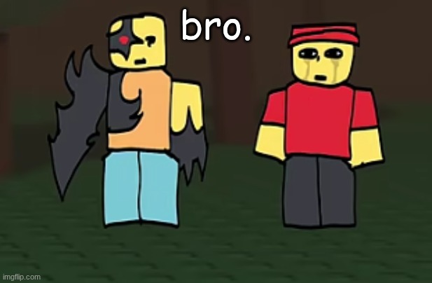 crotato why | bro. | image tagged in crotato why | made w/ Imgflip meme maker