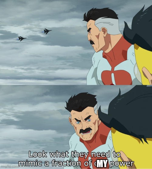 fraction of our power | MY | image tagged in fraction of our power | made w/ Imgflip meme maker