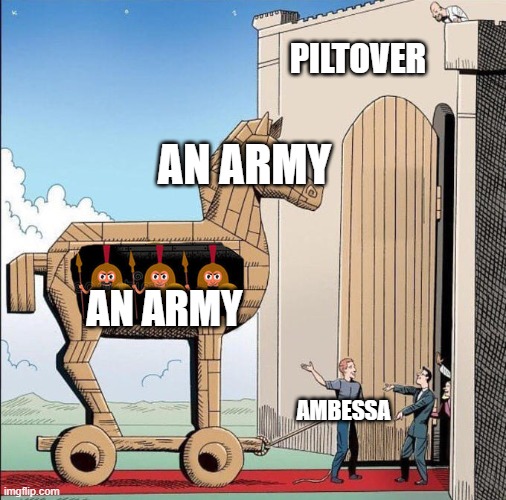 Day 346 of Arcane memes until the next season/series comes out. | PILTOVER; AN ARMY; AN ARMY; AMBESSA | image tagged in trojan horse,arcane | made w/ Imgflip meme maker