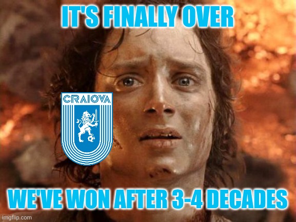 Rapid Vienna - UNIVERSITATEA CRAIOVA 0-1. OMDS STIINTA HAVE WON IT AND THEY'RE STILL ALIVE FOR THE EUROPEAN SPRING!!!!!!!!!!!!!! | IT'S FINALLY OVER; WE'VE WON AFTER 3-4 DECADES | image tagged in memes,it's finally over,craiova,rapid wien,conference league,soccer | made w/ Imgflip meme maker