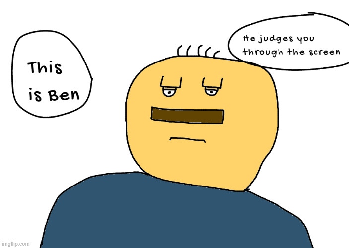 Ben | made w/ Imgflip meme maker
