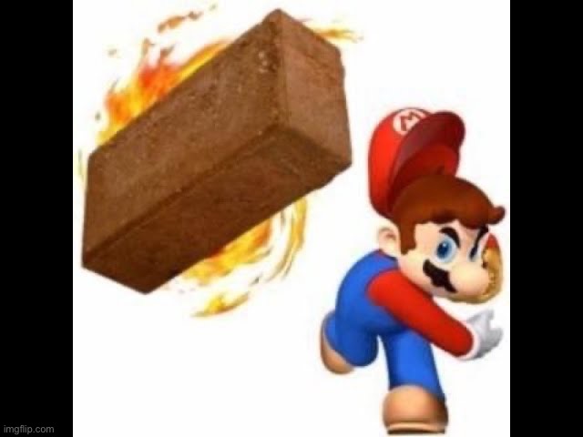 Mario Throws a Brick | image tagged in mario throws a brick | made w/ Imgflip meme maker