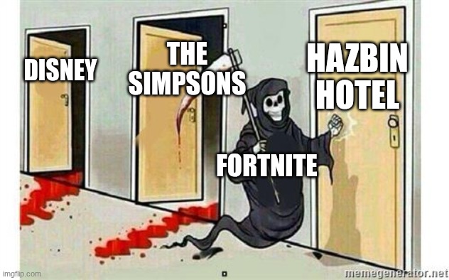 Fortnite money run | HAZBIN HOTEL; THE SIMPSONS; DISNEY; FORTNITE | image tagged in grim reaper knocking door | made w/ Imgflip meme maker