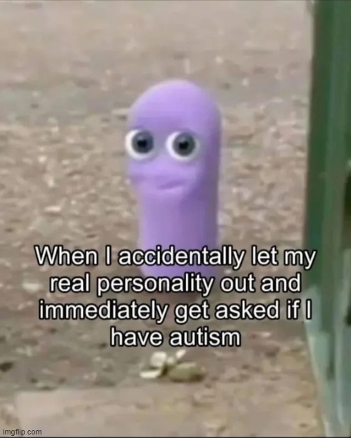 image tagged in msmg,memes,personality | made w/ Imgflip meme maker