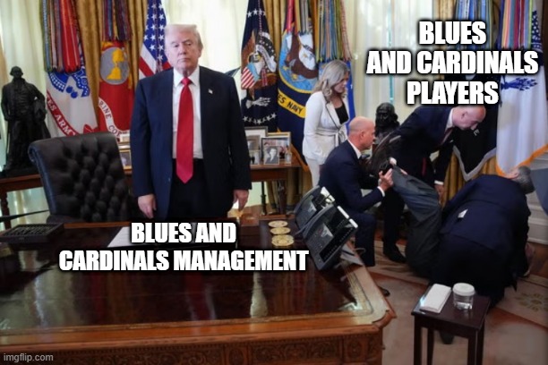 Management watching team fail | BLUES AND CARDINALS PLAYERS; BLUES AND CARDINALS MANAGEMENT | image tagged in sports fans | made w/ Imgflip meme maker