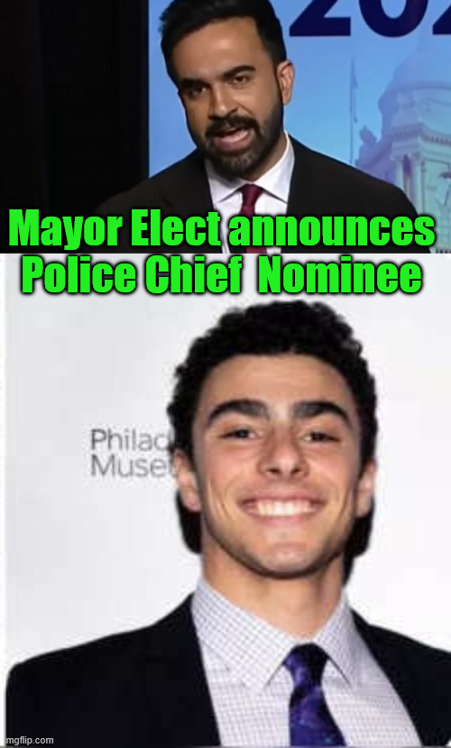 A Perfect fit | Mayor Elect announces Police Chief  Nominee | image tagged in zorhan mondami,luigi m | made w/ Imgflip meme maker