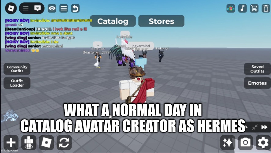 Insert a title here | WHAT A NORMAL DAY IN CATALOG AVATAR CREATOR AS HERMES | image tagged in roblox meme,roblox,catalog avatar creator | made w/ Imgflip meme maker