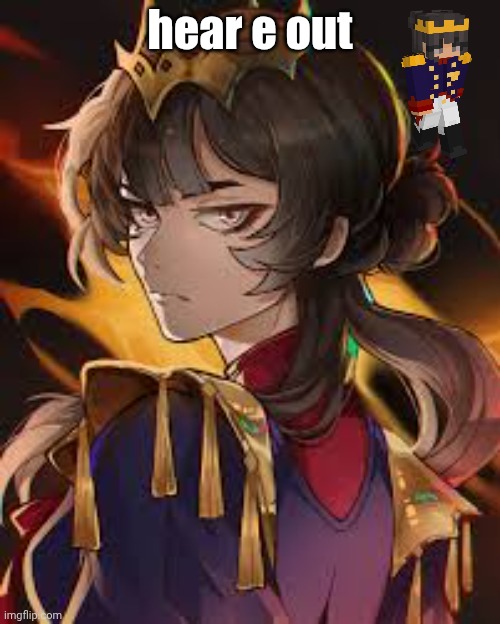 hear e out | made w/ Imgflip meme maker