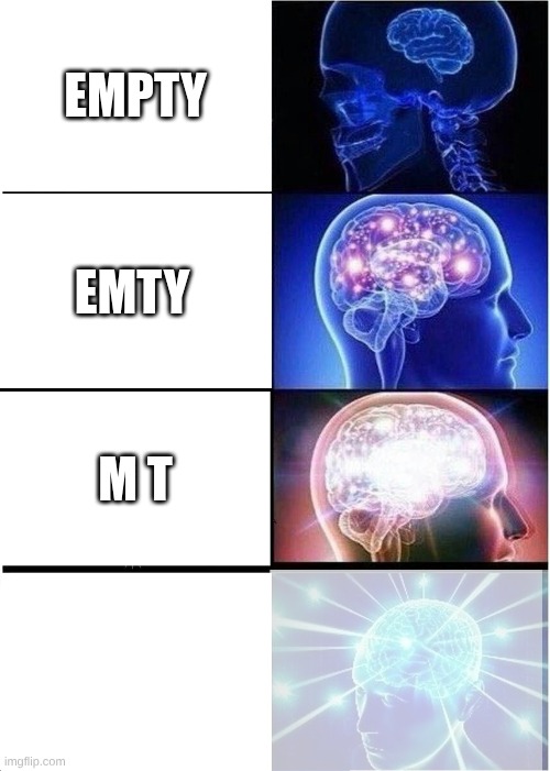 Expanding Brain | EMPTY; EMTY; M T | image tagged in memes,expanding brain,dogs | made w/ Imgflip meme maker