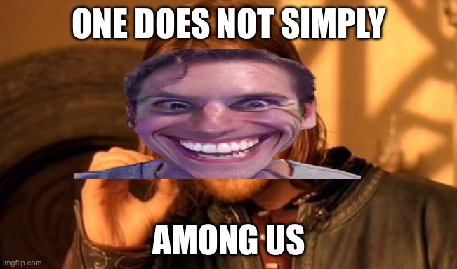 One Does Not Simply | ONE DOES NOT SIMPLY; AMONG US | image tagged in memes,one does not simply | made w/ Imgflip meme maker