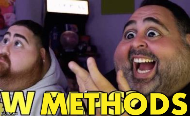 W faps? | METHODS | image tagged in w faps | made w/ Imgflip meme maker