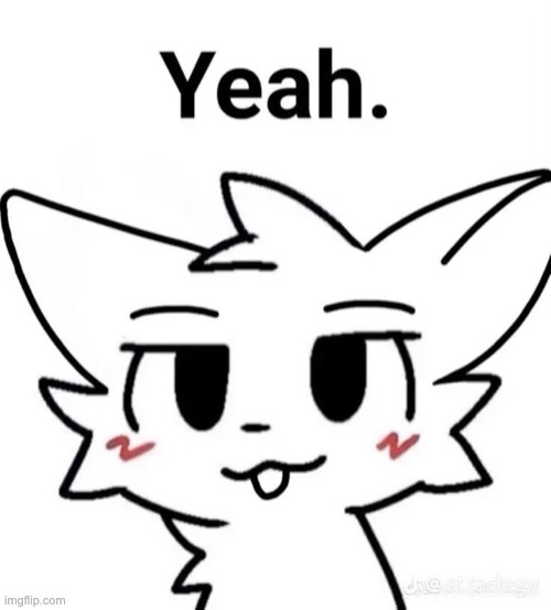 Yeah | image tagged in yeah | made w/ Imgflip meme maker