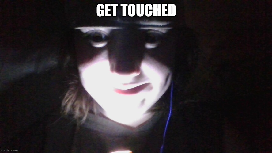 GET TOUCHED | made w/ Imgflip meme maker