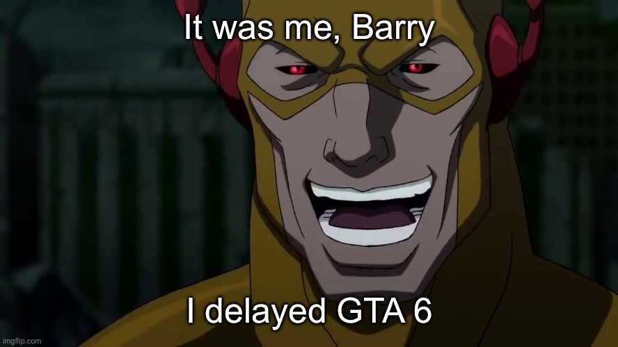 We bare bears | It was me, Barry; I delayed GTA 6 | image tagged in it was me barry,gta 6,gta,the flash,flash | made w/ Imgflip meme maker