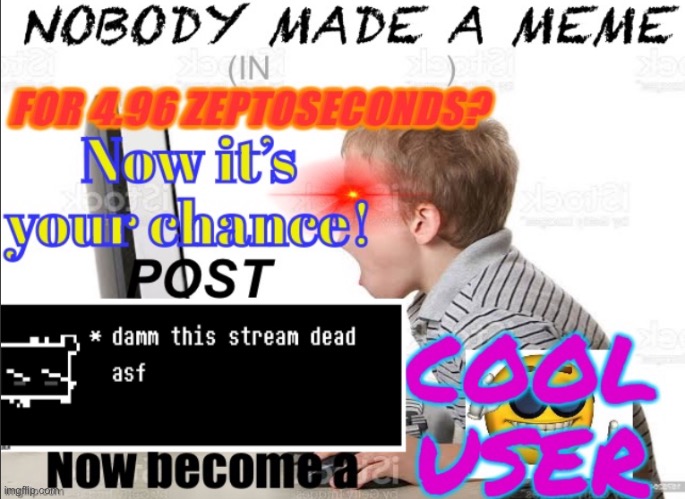 Dead stream undertale | image tagged in dead stream undertale | made w/ Imgflip meme maker