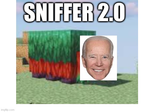 Sniffer 2.0 | SNIFFER 2.0 | image tagged in so true | made w/ Imgflip meme maker