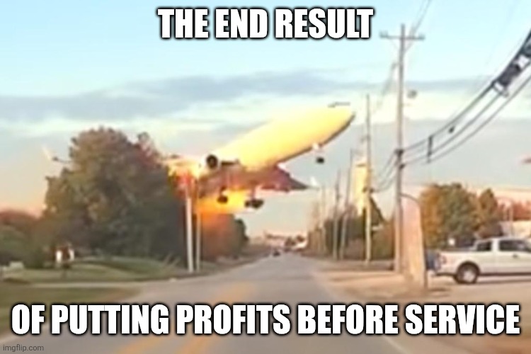 UPS disaster | THE END RESULT; OF PUTTING PROFITS BEFORE SERVICE | image tagged in memes,ups,plane crash,corporate greed | made w/ Imgflip meme maker