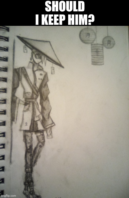 SHOULD I KEEP HIM? | made w/ Imgflip meme maker