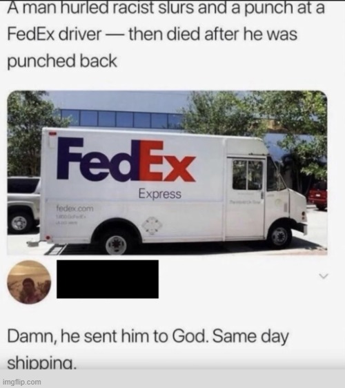image tagged in fedex,driver,punch,death,god,same day shipping | made w/ Imgflip meme maker