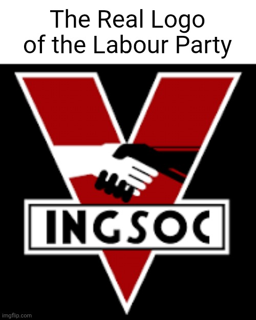 The real logo of the Labour Party | The Real Logo of the Labour Party | image tagged in memes,political meme,politics | made w/ Imgflip meme maker