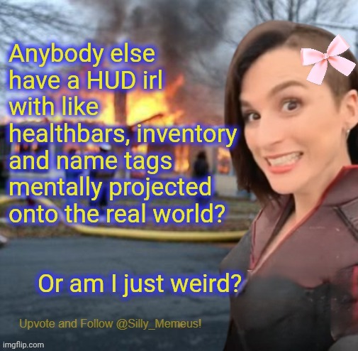 I have a video game heads up display on my imagination and it comes with subtitles. | made w/ Imgflip meme maker