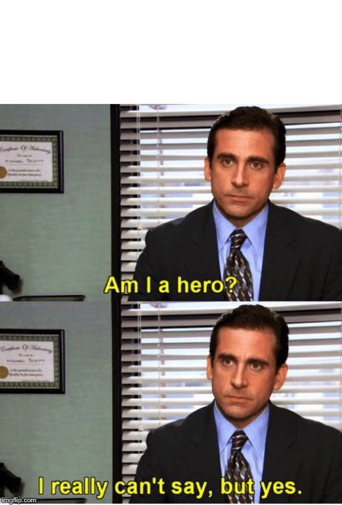 Am I a Hero? Michael Scott Blank Meme Template