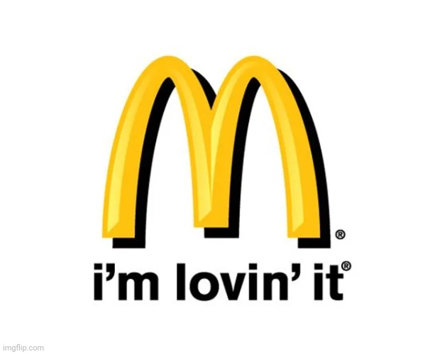 image tagged in mcdonalds i'm lovin' it | made w/ Imgflip meme maker