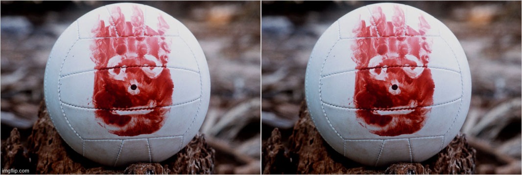 image tagged in wilson volleyball castaway | made w/ Imgflip meme maker