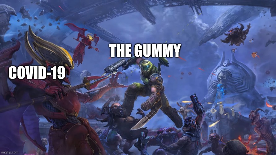 Doom Guy looking at kahn | THE GUMMY COVID-19 | image tagged in doom guy looking at kahn | made w/ Imgflip meme maker