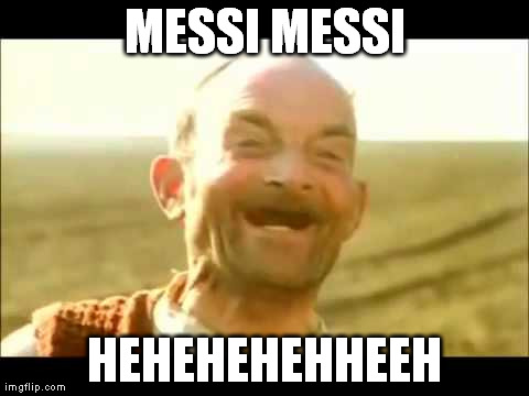 MESSI MESSI HEHEHEHEHHEEH | made w/ Imgflip meme maker