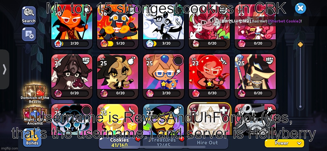 Started playing Nov 1st, is it good? | My top 15 strongest cookies in CRK; Username is ReyesAndUhForgot (yes, that’s the username.) and server is Hollyberry | made w/ Imgflip meme maker
