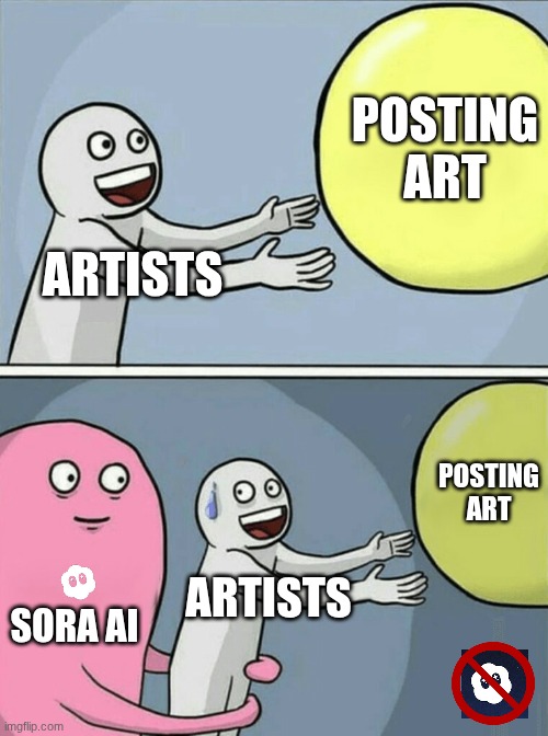 Why is it always bad amime or a video of a kid getting sucked into a tornado T-T | POSTING ART; ARTISTS; POSTING ART; ARTISTS; SORA AI | image tagged in memes,running away balloon,funny,relatable,artist | made w/ Imgflip meme maker