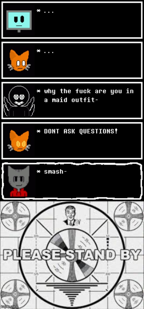 ew gross berdly | image tagged in please stand by | made w/ Imgflip meme maker