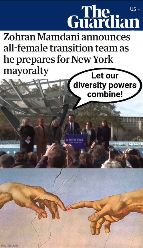 In the name of the Diversity Hyena, let us join hands and march toward utter failure! | Let our
diversity powers
combine! | image tagged in memes,zohran mamdani,democrats,diversity,all female transition team,new york city | made w/ Imgflip meme maker