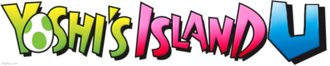 Yoshi’s Island Wii U | image tagged in yoshi's island u logo | made w/ Imgflip meme maker