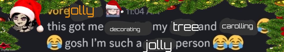 jolly; tree; carolling; decorating; jolly | image tagged in christmas | made w/ Imgflip meme maker