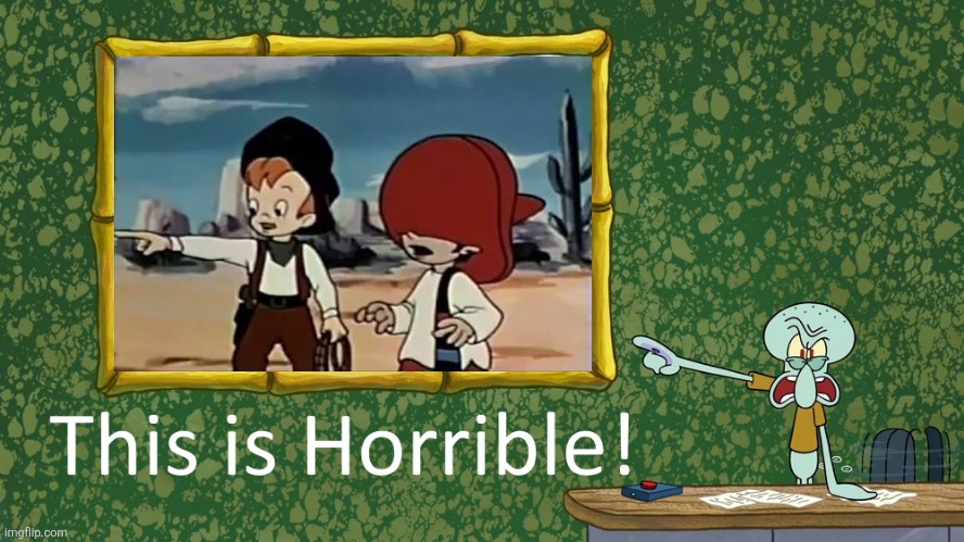 I've heard Bucky and Pepito is one of the worst cartoons ever made | image tagged in squidward says x is horrible,bucky and pepito,worst cartoons ever,bad cartoons,1960s | made w/ Imgflip meme maker