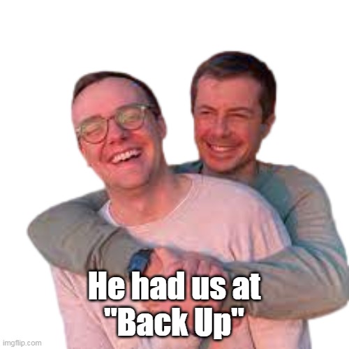 He had us at
"Back Up" | made w/ Imgflip meme maker