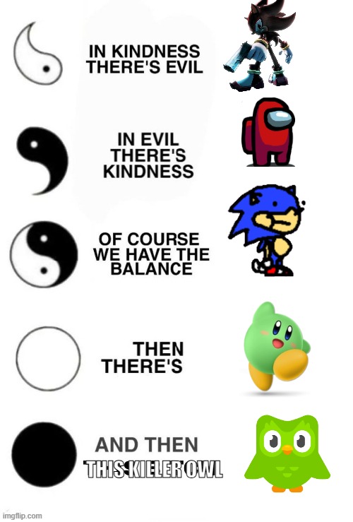 In Kindness There's Evil | THIS KILLER OWL | image tagged in in kindness there's evil | made w/ Imgflip meme maker