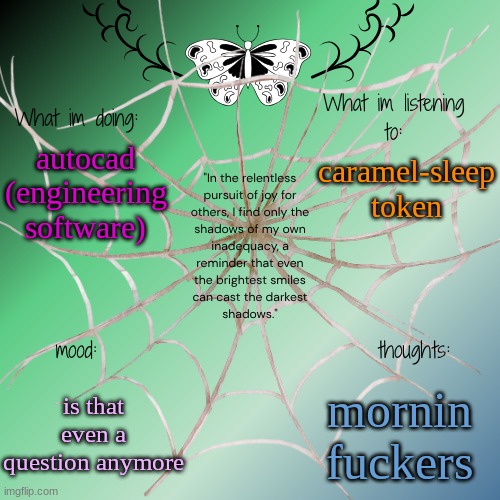 sammy's announcement temp | caramel-sleep token; autocad (engineering software); is that even a question anymore; mornin fuckers | image tagged in sammy's announcement temp | made w/ Imgflip meme maker