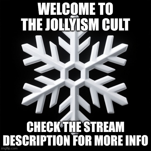 Welcome | WELCOME TO THE JOLLYISM CULT; CHECK THE STREAM DESCRIPTION FOR MORE INFO | image tagged in jollyism | made w/ Imgflip meme maker