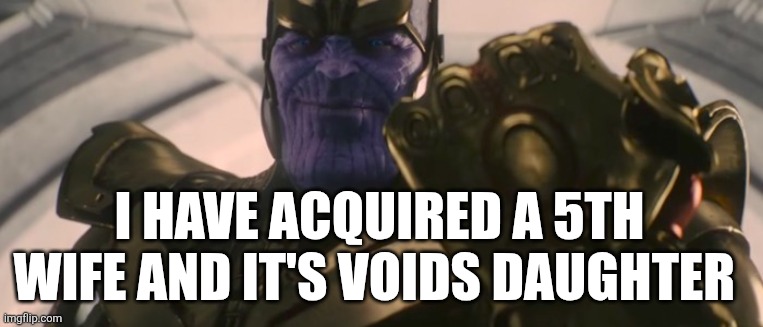 Another one to my collection
Domingo:STOP WITH 1 IT'S OKAY | I HAVE ACQUIRED A 5TH WIFE AND IT'S VOIDS DAUGHTER | image tagged in fine i'll do it myself | made w/ Imgflip meme maker
