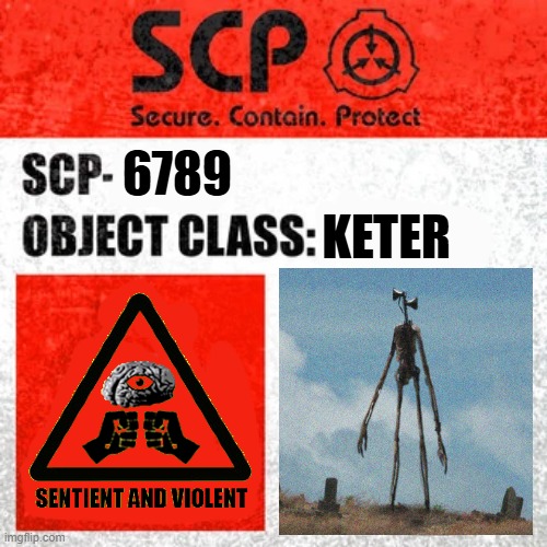 SCP - Siren Head Label | 6789; KETER | image tagged in scp label template keter | made w/ Imgflip meme maker