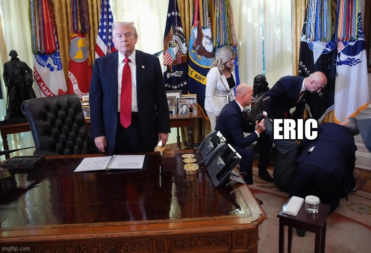 Eric | ERIC | image tagged in trump standing | made w/ Imgflip meme maker