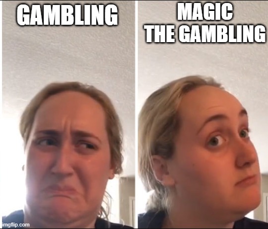 Gotta open a pack soon or I'll get the shakes | MAGIC THE GAMBLING; GAMBLING | image tagged in kombucha girl | made w/ Imgflip meme maker