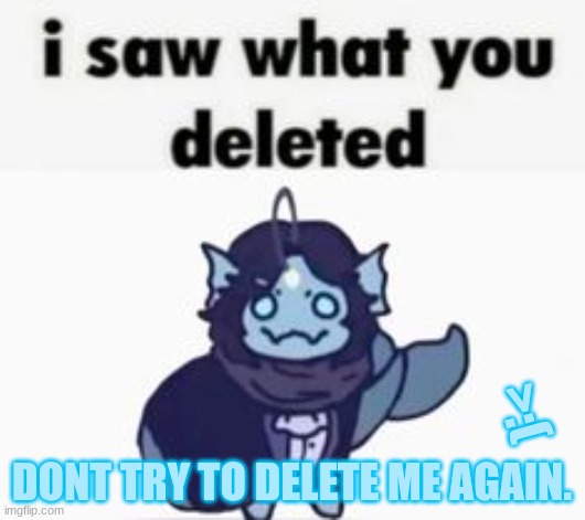 Sebastian solace saw what you deleted | DONT TRY TO DELETE ME AGAIN. >:( | image tagged in sebastian solace saw what you deleted | made w/ Imgflip meme maker