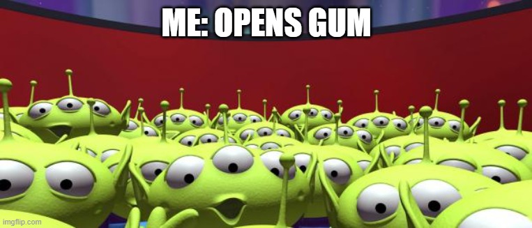 AHHH LEAVE ME ALONE | ME: OPENS GUM | image tagged in the claw | made w/ Imgflip meme maker