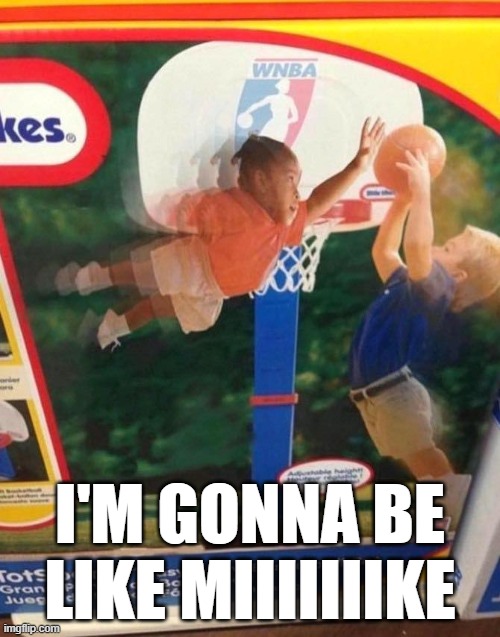 Little Tikes? | I'M GONNA BE LIKE MIIIIIIIKE | image tagged in sports | made w/ Imgflip meme maker