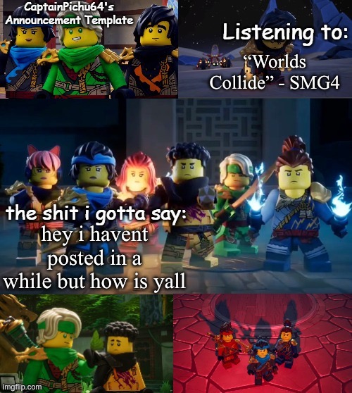 CaptainPichu64 announcement template | “Worlds Collide” - SMG4; hey i havent posted in a while but how is yall | image tagged in captainpichu64 announcement template | made w/ Imgflip meme maker