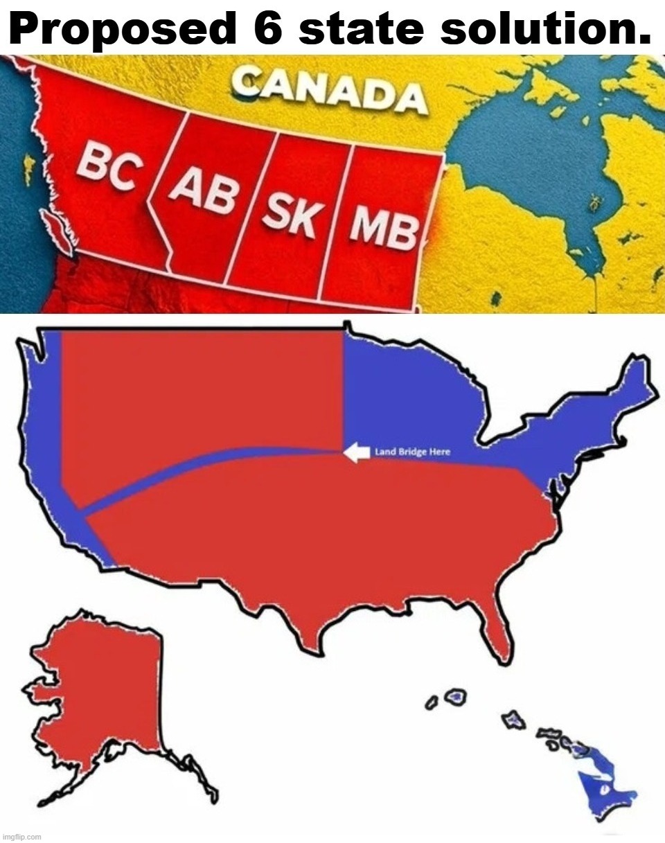 Proposed 6 state solution. | image tagged in canada,secession,crush the commies,communism socialism,stupid people be like,communists | made w/ Imgflip meme maker